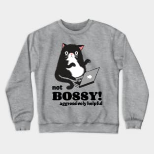 I'm not Bossy I'm Aggressively Helpful Crewneck Sweatshirt